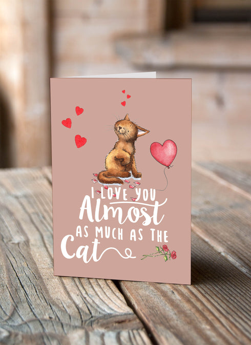 Almost as much as the Cat - Valentine's Card